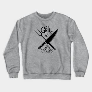 My grill my rules; bbq; barbeque; gift; dad; father; husband; cook; chef; griller; grill; barbequing; meat; food; cooking humor; Crewneck Sweatshirt